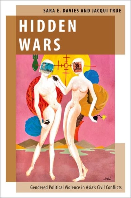 Hidden Wars - Gendered Political Violence in Asia's Civil Conflicts
