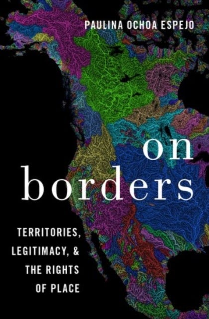 On Borders - Territories, Legitimacy, and the Rights of Place