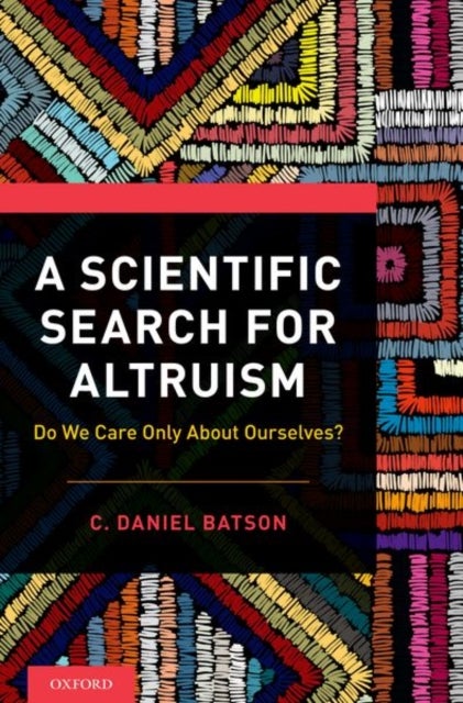 A Scientific Search for Altruism - Do We Only Care About Ourselves?