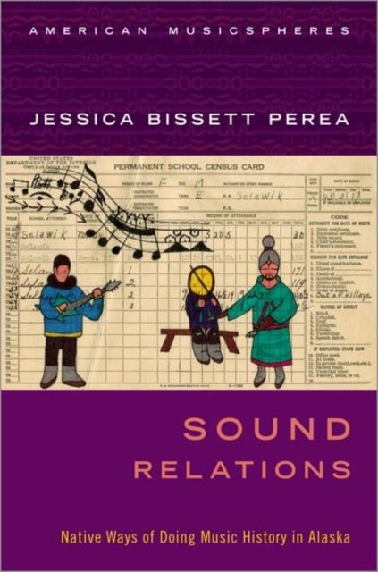 SOUND RELATIONS AM C - Native Ways of Doing Music History in Alaska