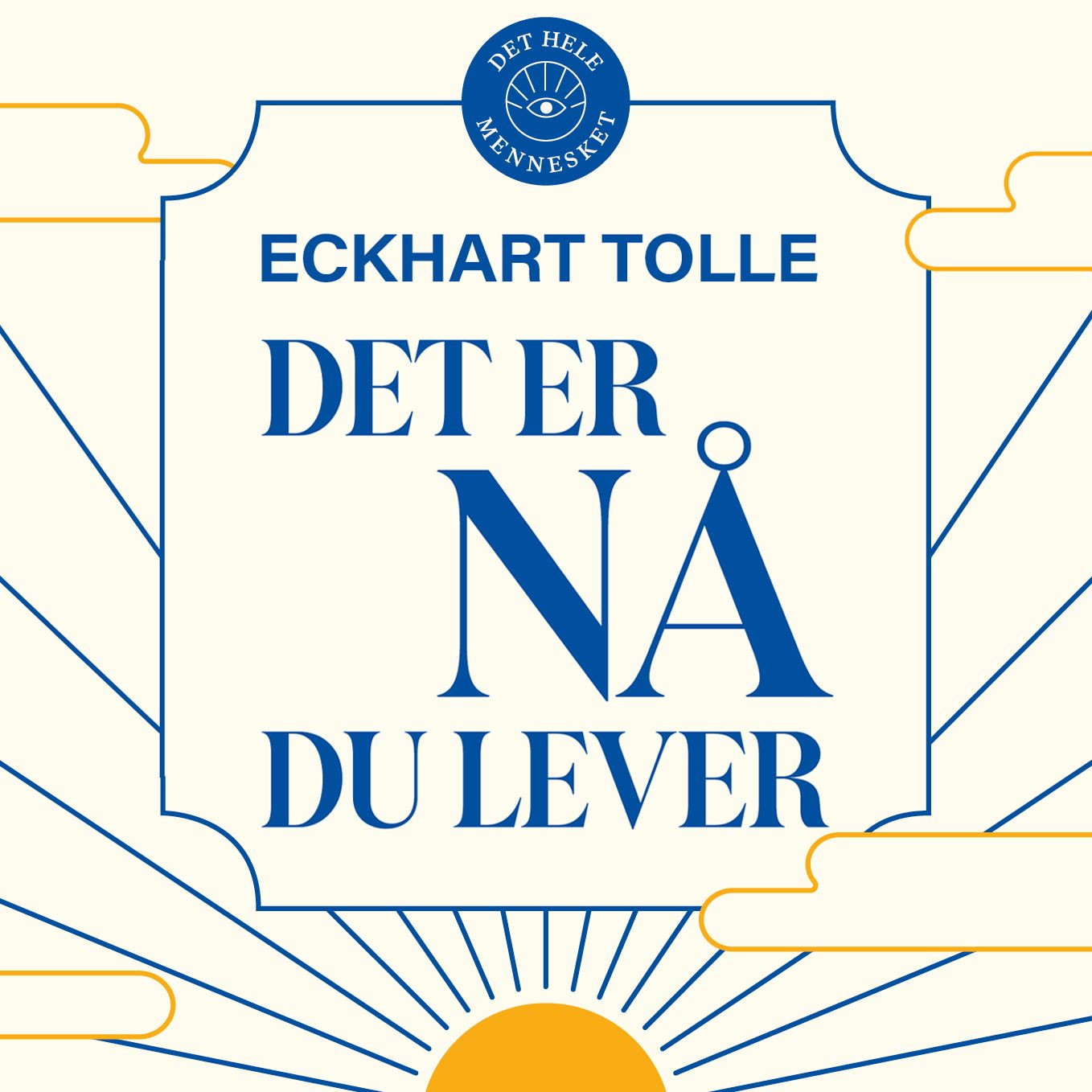 Det er nå du lever - en veiviser til åndelig opplysning