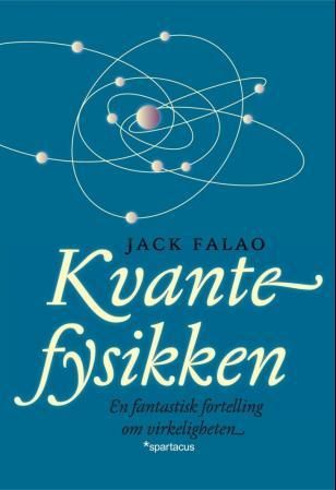 Kvantefysikken - en fantastisk fortelling om virkeligheten