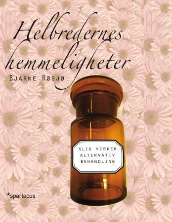 Helbredernes hemmeligheter - slik virker alternativ behandling