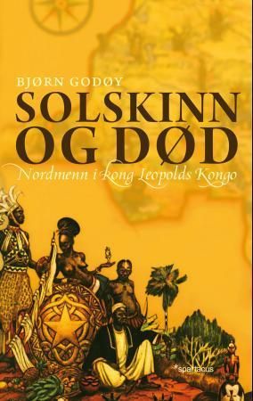 Solskinn og død - nordmenn i kong Leopolds Kongo