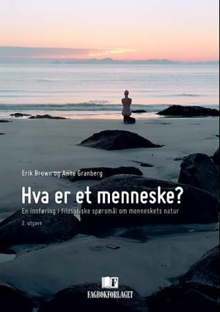 Hva er et menneske? - en innføring i filosofiske spørsmål om menneskets natur
