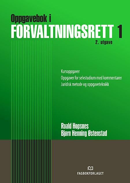 Oppgavebok i forvaltningsrett I - kursoppgaver, oppgaver for selvstudium, juridisk metode og oppgaveteknikk