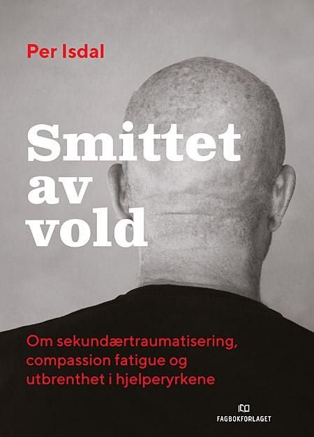 Smittet av vold - om sekundærtraumatisering, compassion fatigue og utbrenthet i hjelperyrkene