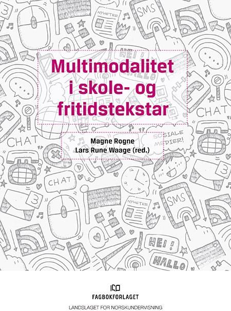 Multimodalitet i skole- og fritidstekstar - ein vitskapleg antologi