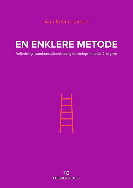 En enklere metode - veiledning i samfunnsvitenskapelig forskningsmetode