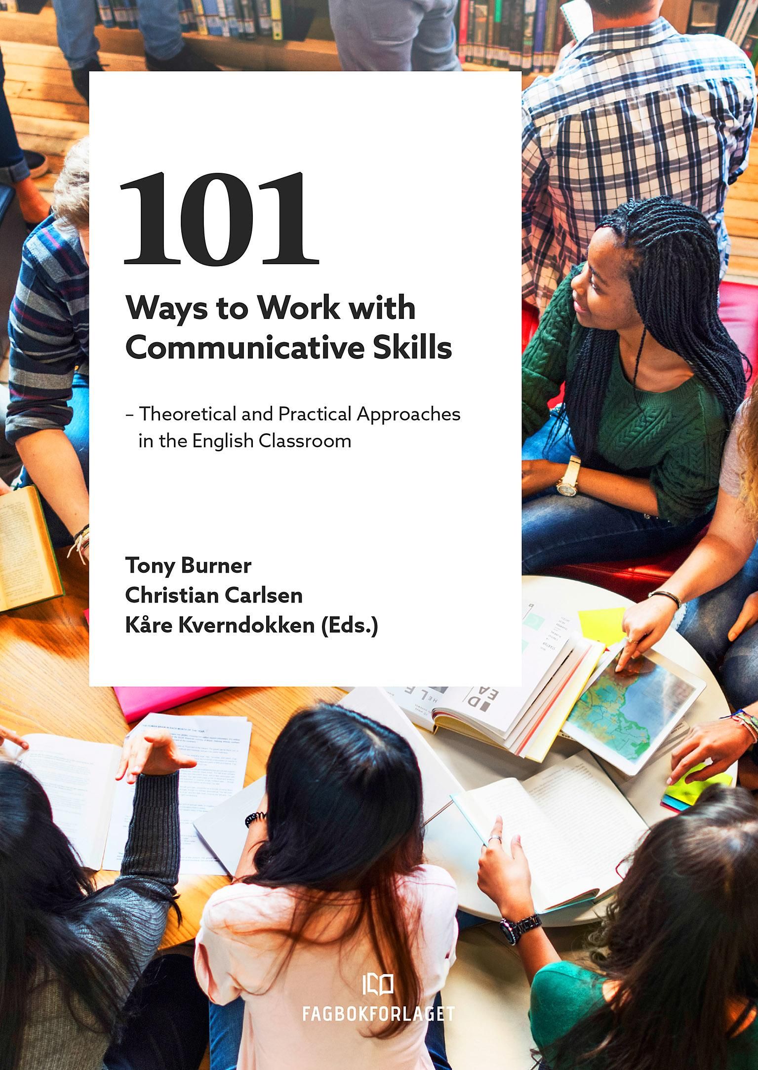 101 ways to work with communicative skills - theoretical and practical approaches in the English classroom