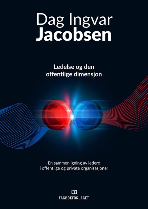 Ledelse og den offentlige dimensjon - en sammenligning av ledere i offentlige og private organisasjoner