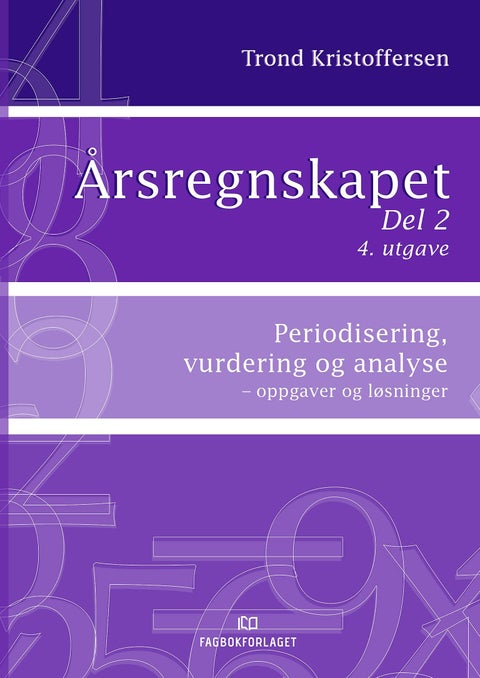 Årsregnskapet - Del 2 : periodisering, vurdering og analyse : oppgaver og løsninger