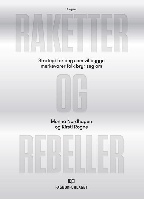 Raketter og rebeller - strategi for deg som vil bygge merkevarer folk bryr seg om
