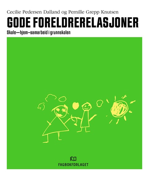 Gode foreldrerelasjoner - skole-hjem-samarbeid i grunnskolen