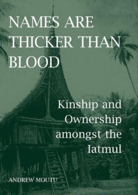 Names are Thicker than Blood - Kinship and Ownership amongst the Iatmul