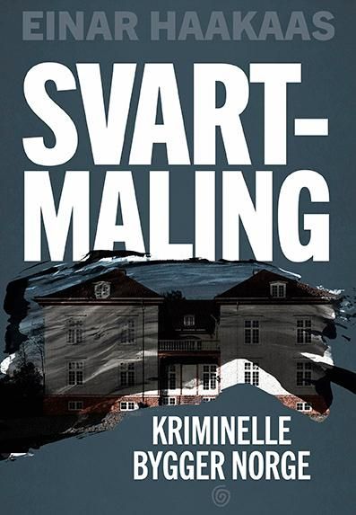 Svartmaling - kriminelle bygger Norge