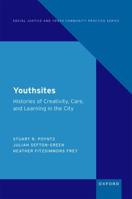 Youthsites - Histories of Creativity, Care, and Learning in the City