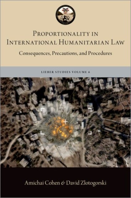 Proportionality in International Humanitarian Law - Consequences, Precautions, and Procedures