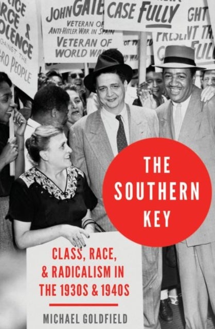 The Southern Key - Class, Race, and Radicalism in the 1930s and 1940s