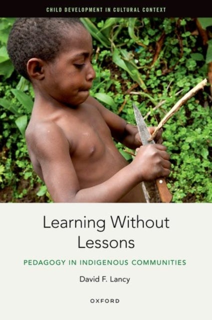 Learning Without Lessons - Pedagogy in Indigenous Communities