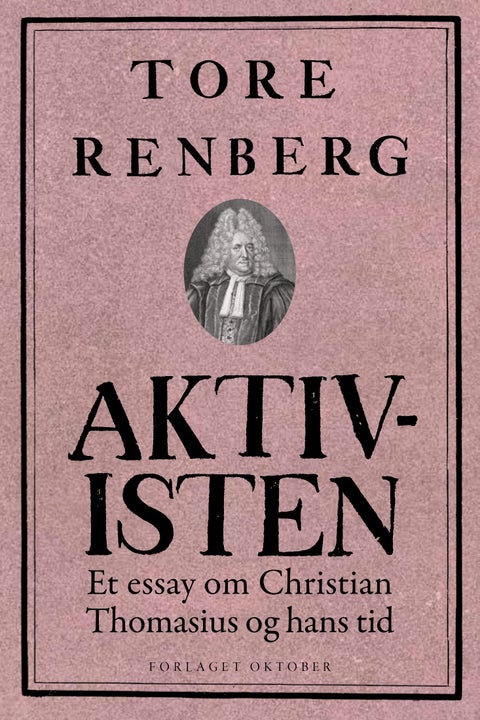Aktivisten - et essay om Christian Thomasius og hans tid