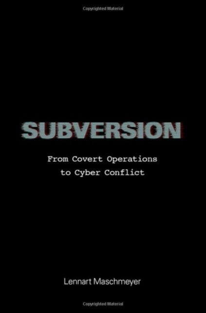 Subversion - From Covert Operations to Cyber Conflict