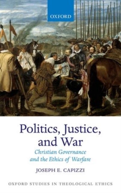 Politics, Justice, and War av Joseph E. Capizzi