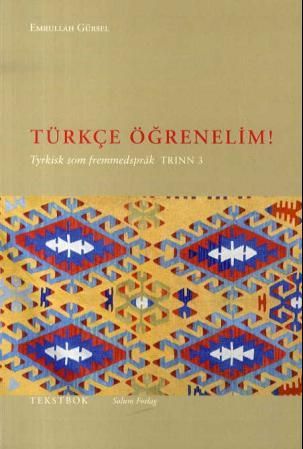 Türkçe ögrenelim! - tyrkisk som fremmedspråk : tekstbok, trinn 3