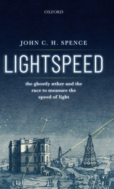 Lightspeed - The Ghostly Aether and the Race to Measure the Speed of Light