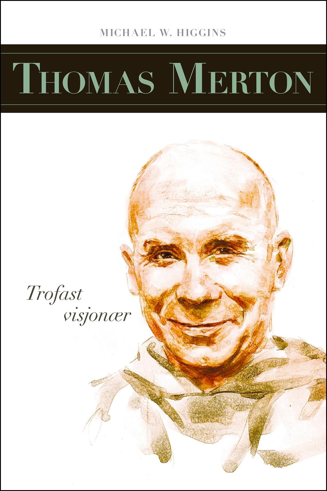 Thomas Merton - trofast og visjonær