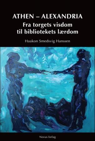 Athen - Alexandria - fra torgets visdom til bibliotekets lærdom