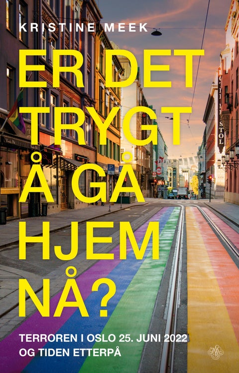 Er det trygt å gå hjem nå? - terroren i Oslo 25. juni 2022 og tiden etterpå