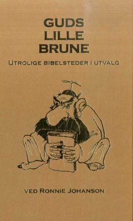 Guds lille brune - utrolige bibelsteder i utvalg