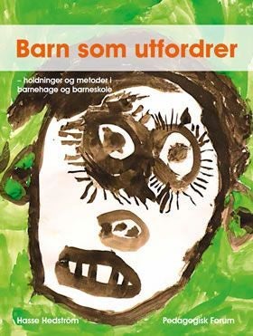 Barn som utfordrer - holdningsarbeid og metoder i barnehage og første klasse