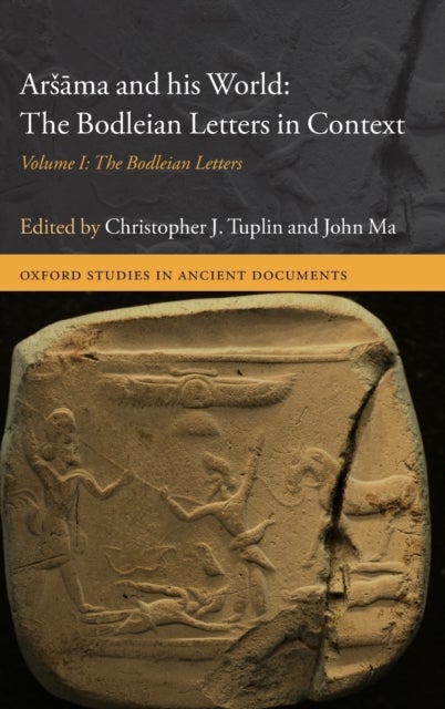 Arsama and his World: The Bodleian Letters in Context - Volume I: The Bodleian Letters