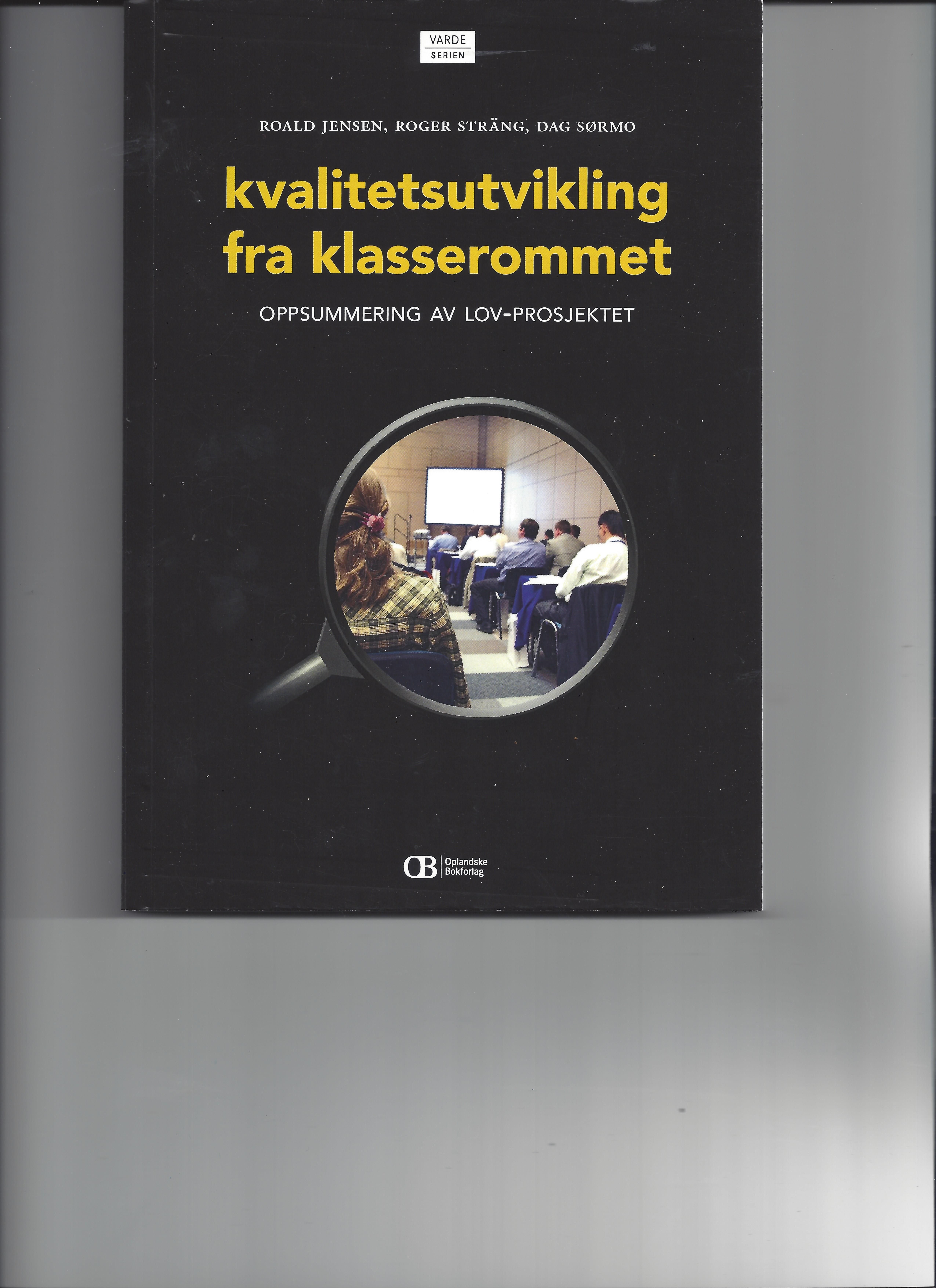 Kvalitetsutvikling fra klasserommet - oppsummering av LOV-prosjektet