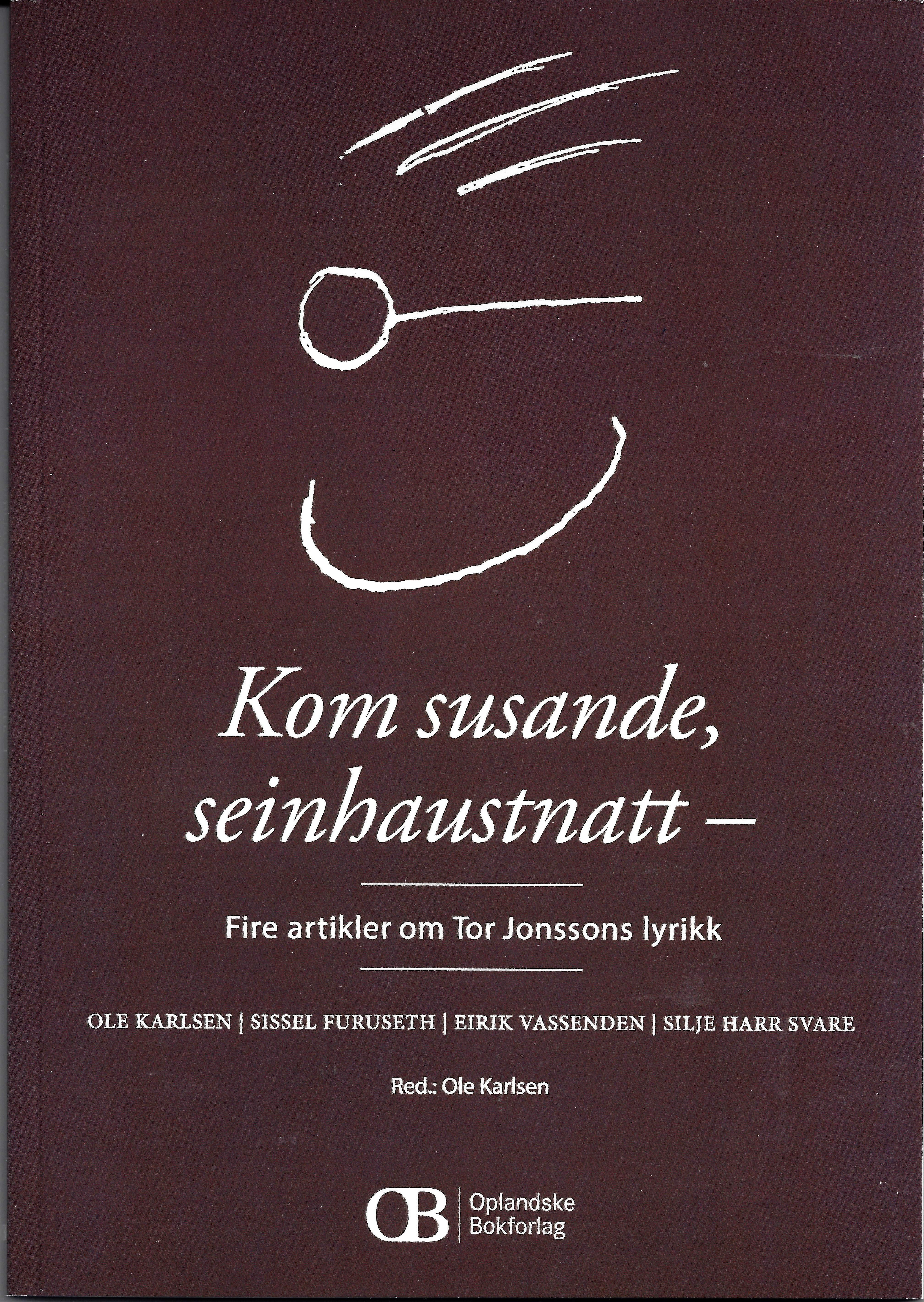 Kom susande, seinhaustnatt - fire artikler om Tor Jonssons lyrikk