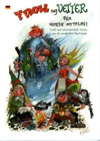 Troll og vetter fra norsk mytologi = Trolle und übernatürliche Wesen aus der nordischen Mythologie