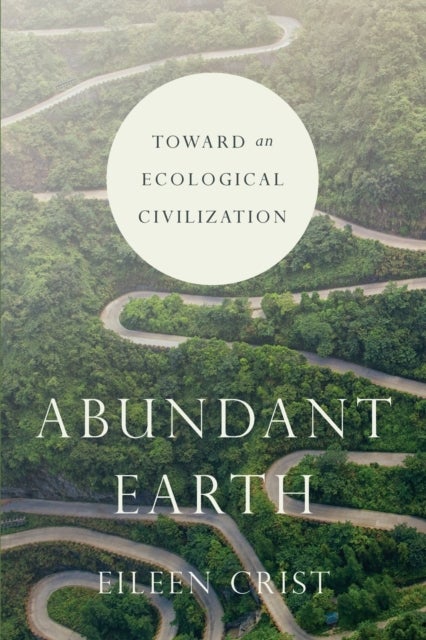 Abundant Earth – Toward an Ecological Civilization - Toward an Ecological Civilization