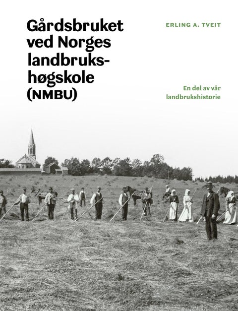 Gårdsbruket ved Norges landbrukshøgskole (NMBU) - en del av vår landbrukshistorie