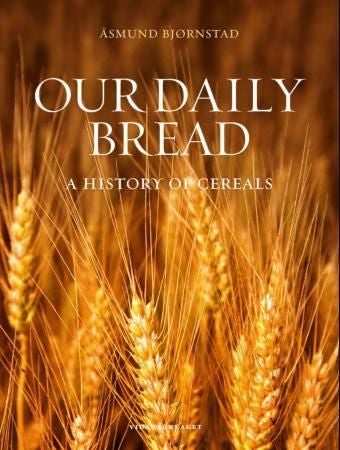 Our daily bread - a history of cereals