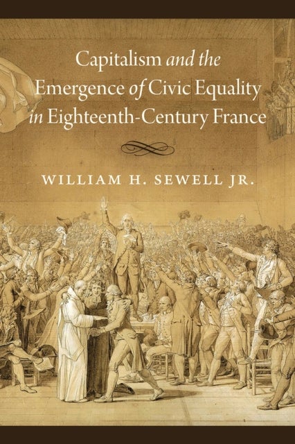 Capitalism and the Emergence of Civic Equality in Eighteenth–Century France