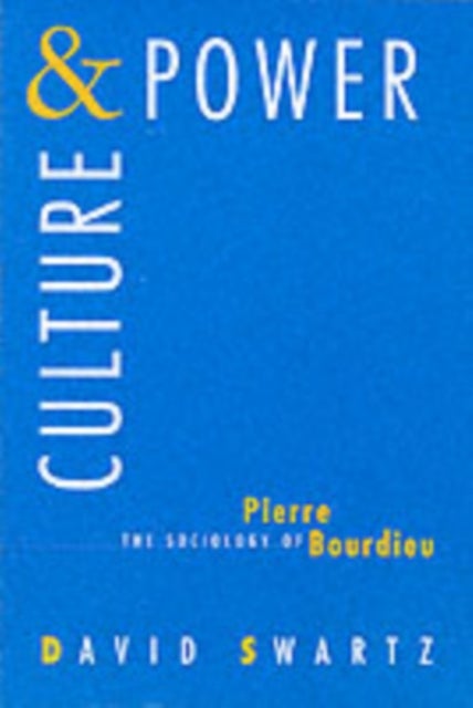 Culture and Power – The Sociology of Pierre Bourdieu - The Sociology of Pierre Bourdieu