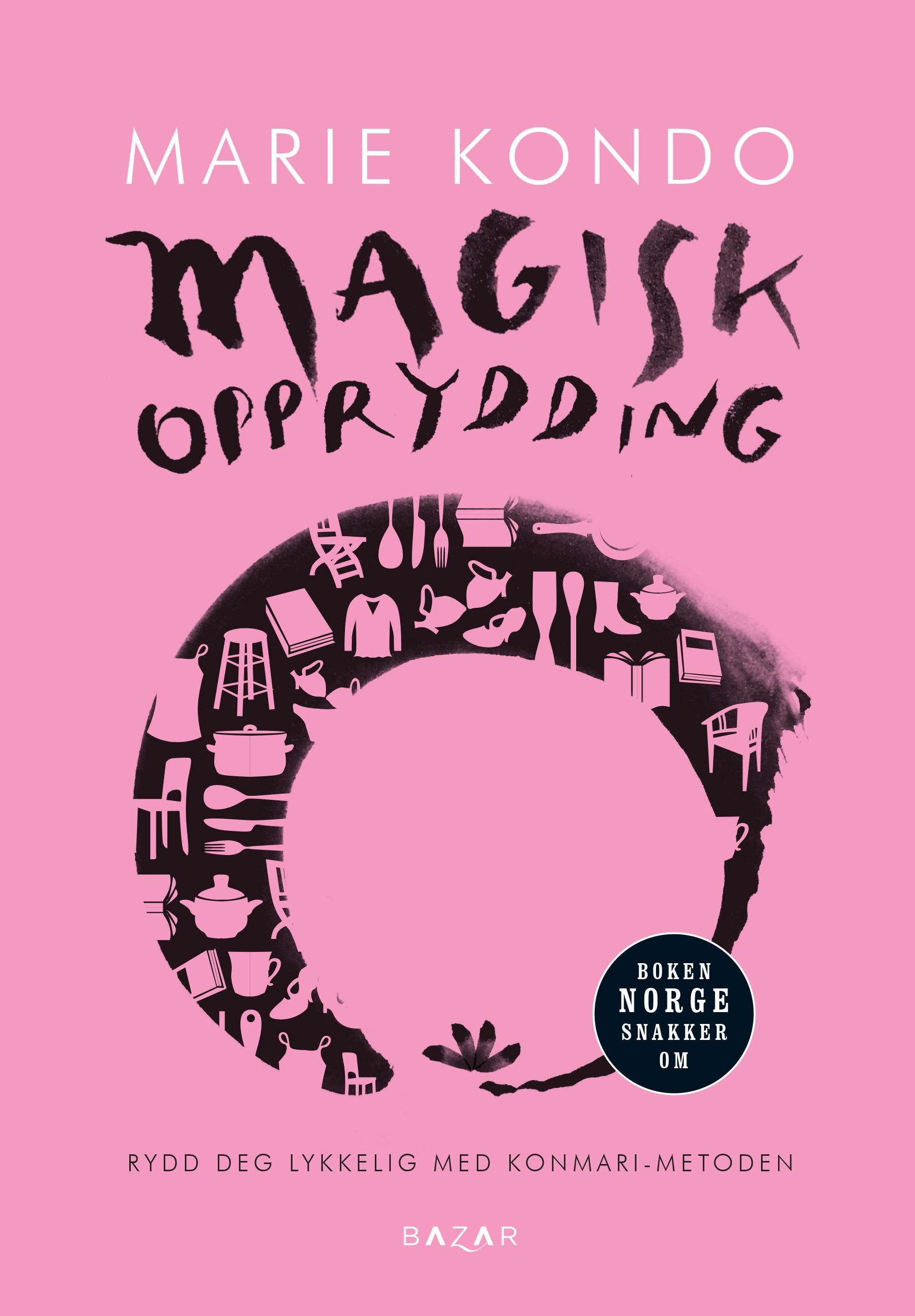 Magisk opprydding - rydd deg lykkelig med Konmari-metoden