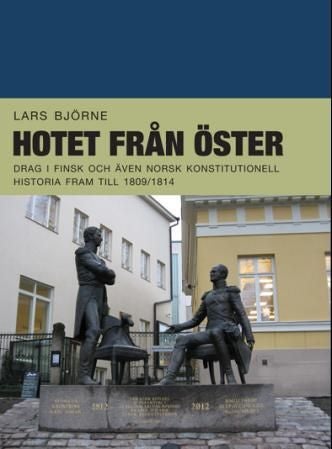 Hotet från öster - drag i finsk och även norsk konstitutionell historia fram till 1809/1814