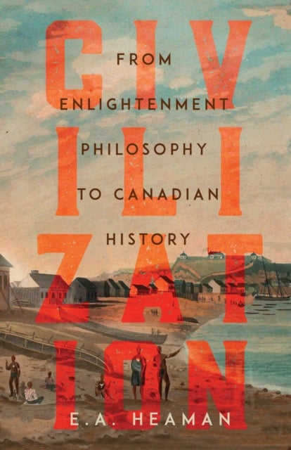 Civilization - From Enlightenment Philosophy to Canadian History