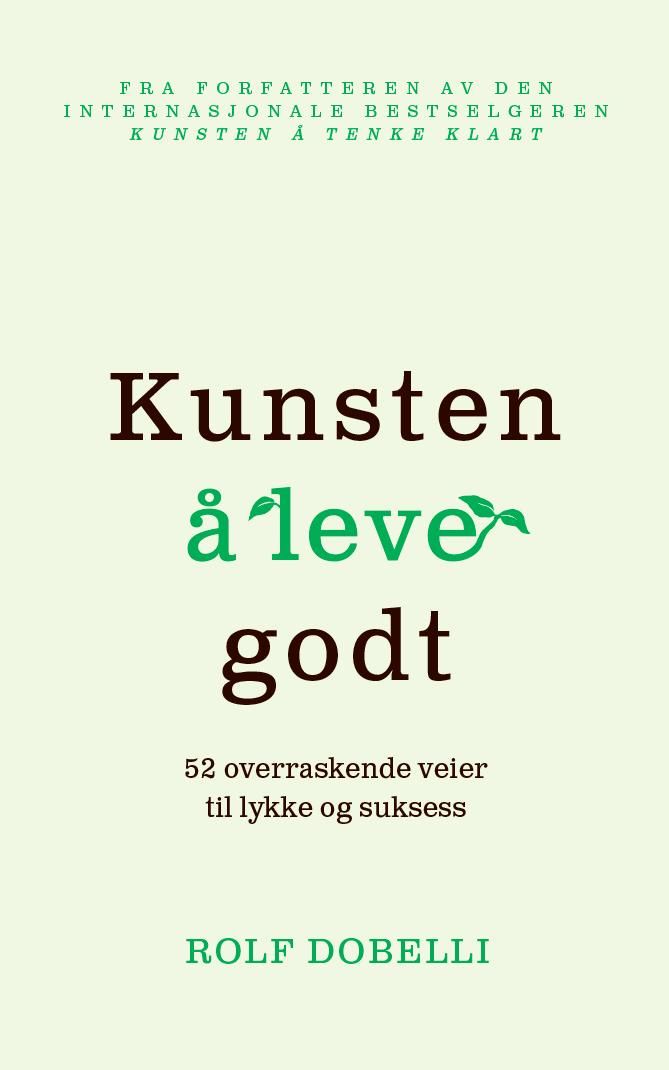 Kunsten å leve godt - 52 overraskende veier til lykke og suksess