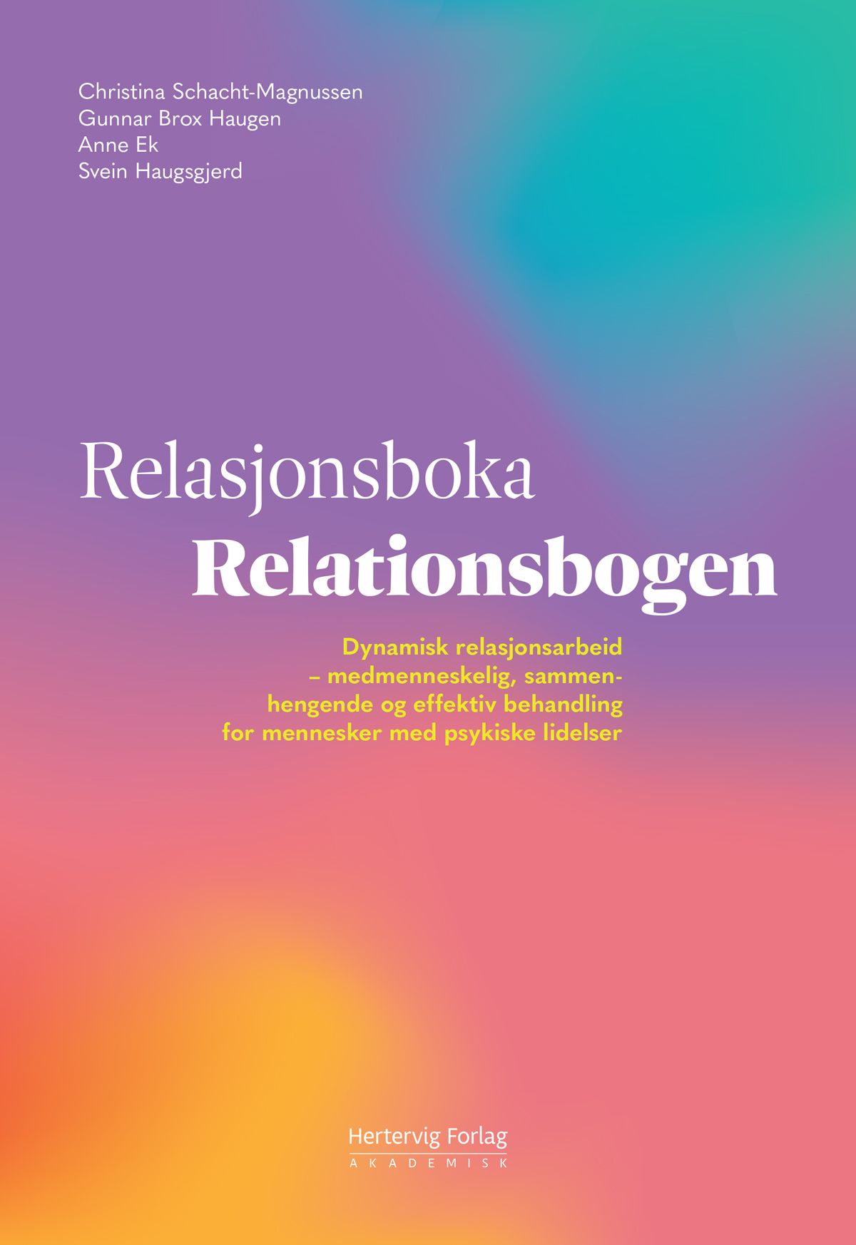 Relasjonsboka = Relationsbogen - dynamisk relasjonsarbeid : medmenneskelig, sammenhengende og effektiv behandling for mennesker med psykisk lidelse