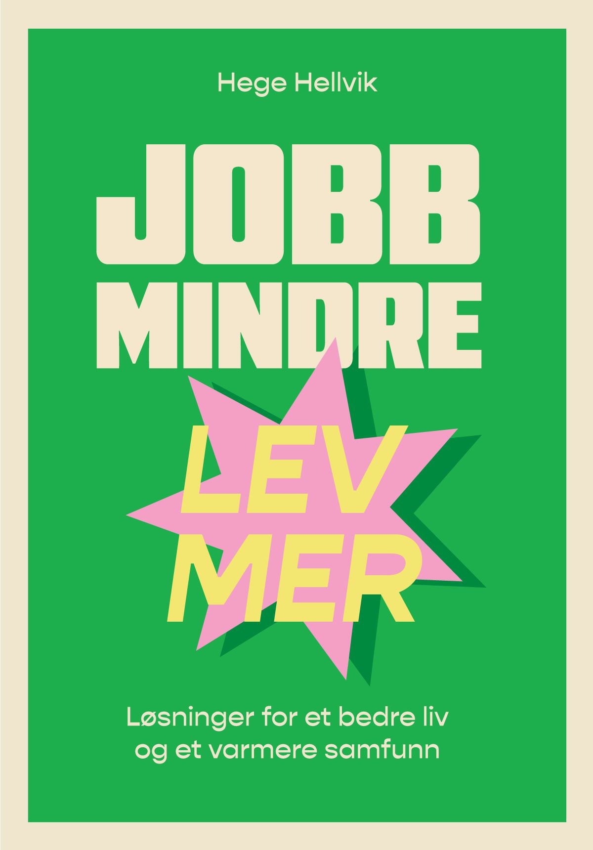 Jobb mindre - lev mer - løsninger for et bedre liv og et varmere samfunn