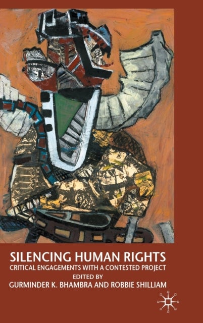 Silencing Human Rights - Critical Engagements with a Contested Project